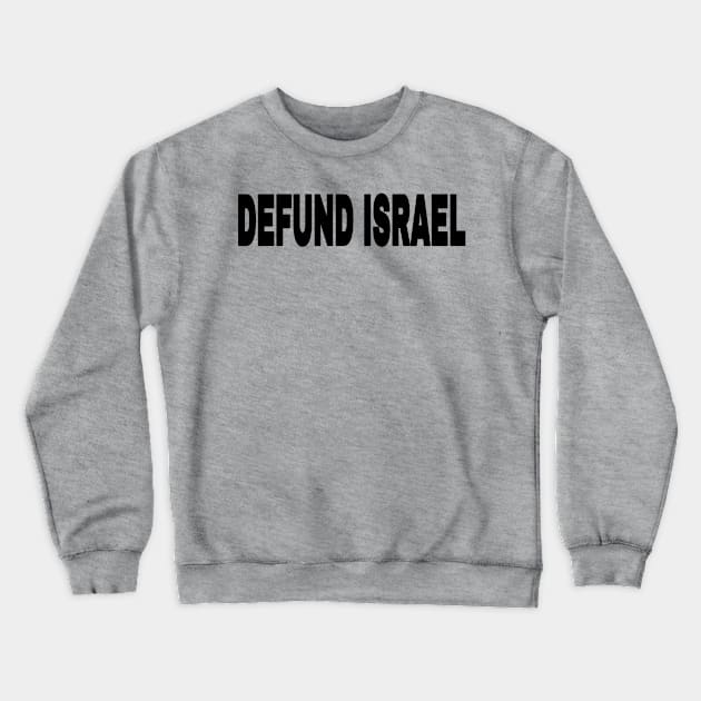 Defund Israel - Black - Front Crewneck Sweatshirt by SubversiveWare